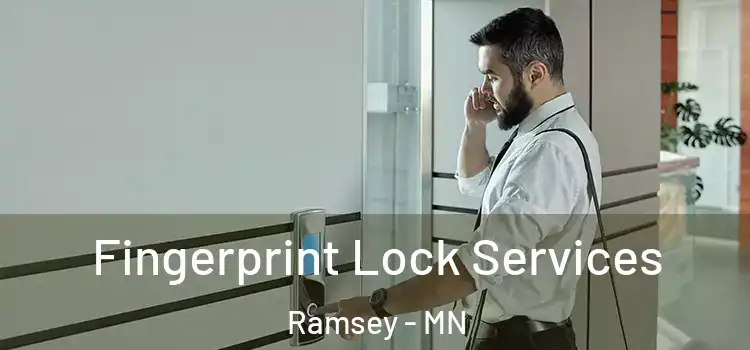 Fingerprint Lock Services Ramsey - MN