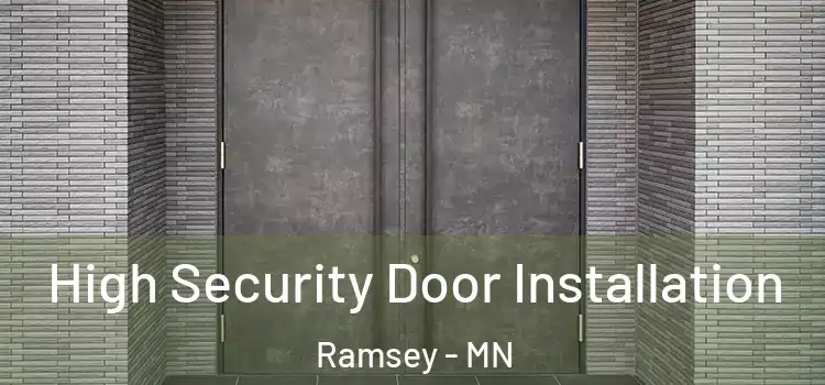  High Security Door Installation Ramsey - MN